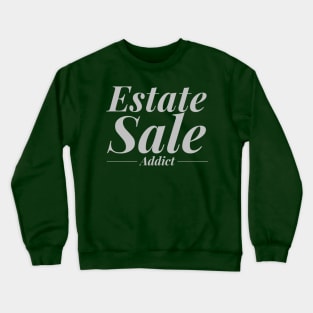 Estate Sale Addict Crewneck Sweatshirt